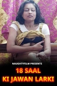18 Saal Ki Jawan Larki (2022) NaughtyFilms Original