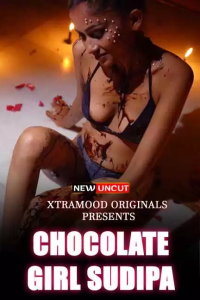 Chocolate Girl Sudipa (2022) Xtramood Original