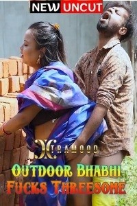 Outdoor Bhabhi Fcks Threesome (2022) Xtramood Original